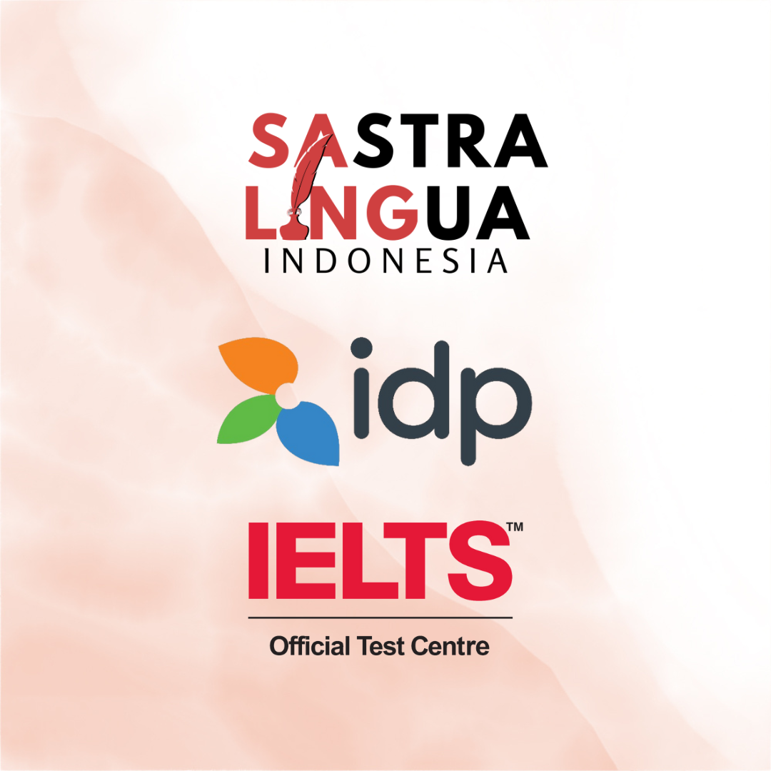 Sastra Lingua Indonesia Resmi Mendapatkan Lisensi Resmi IELTS Official Bekerja Sama dengan IDP Indonesia (International Education Specialist)