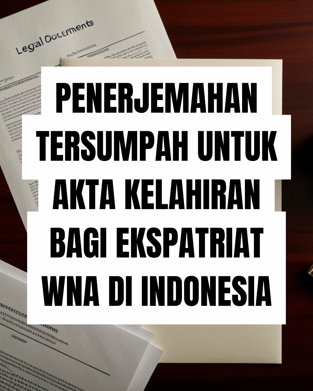 Penerjemahan Tersumpah untuk Akta Kelahiran bagi Ekspatriat WNA di Indonesia