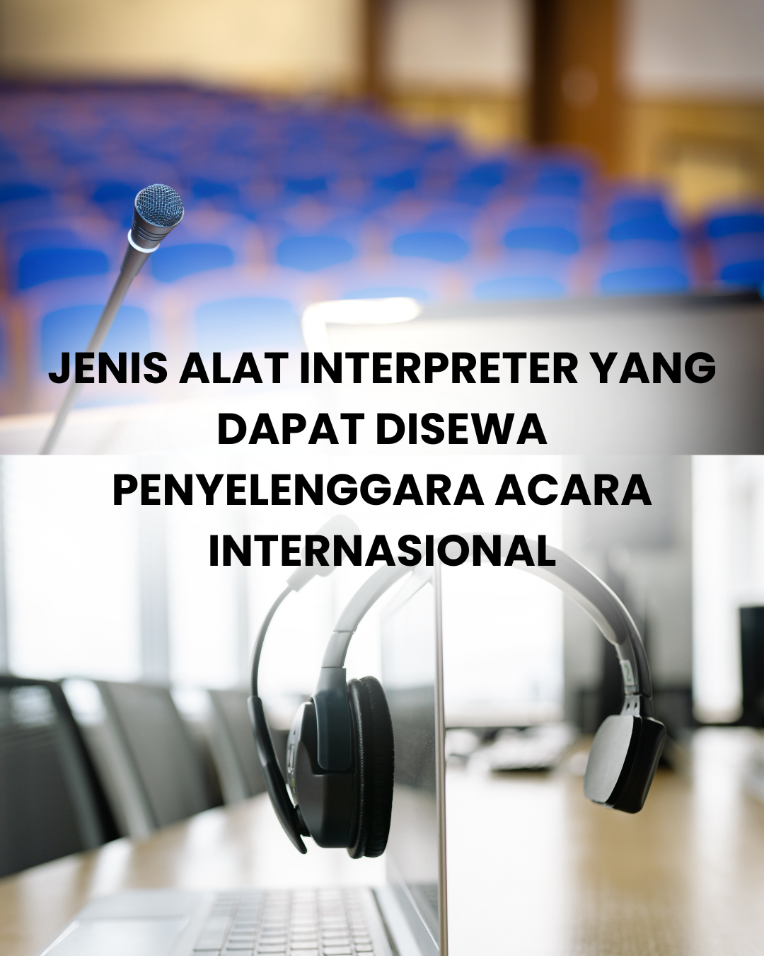 Jenis Alat Interpreter yang Dapat Disewa Penyelenggara Acara Internasional
